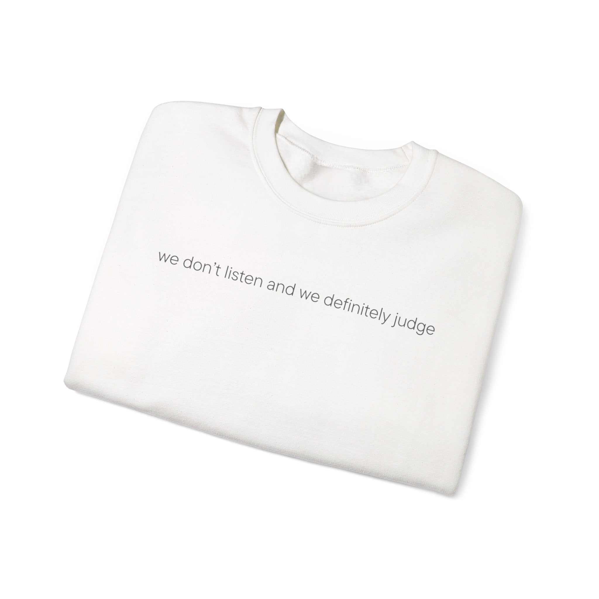 We Don't Listen Crewneck