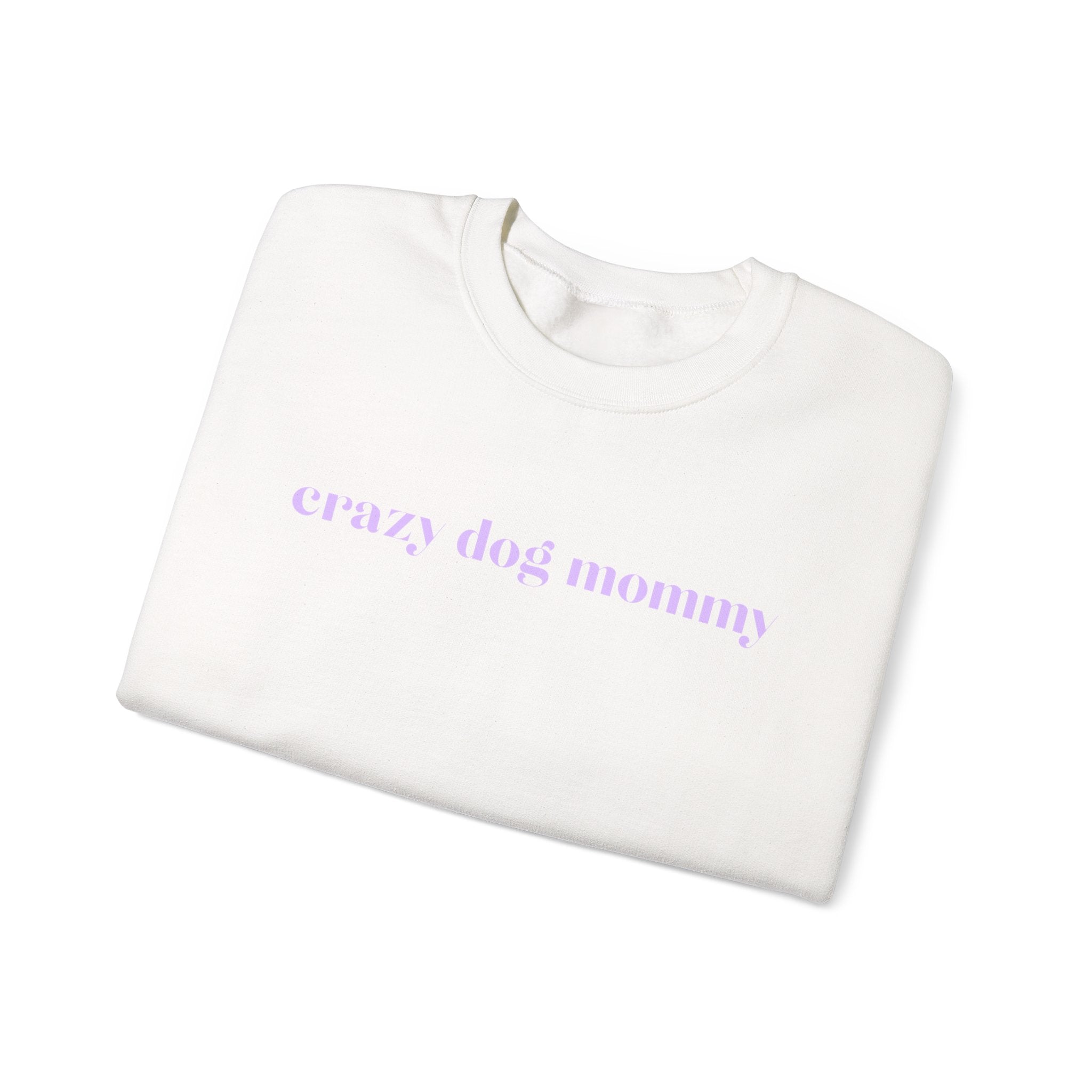 Crazy Dog Mommy Crewneck