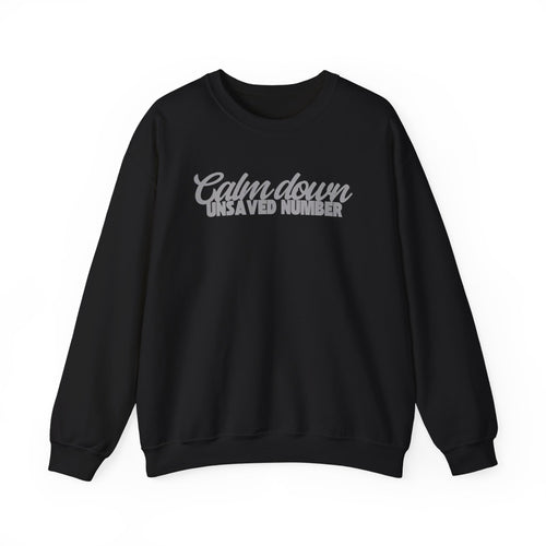 Calm Down Unsaved Number Crewneck