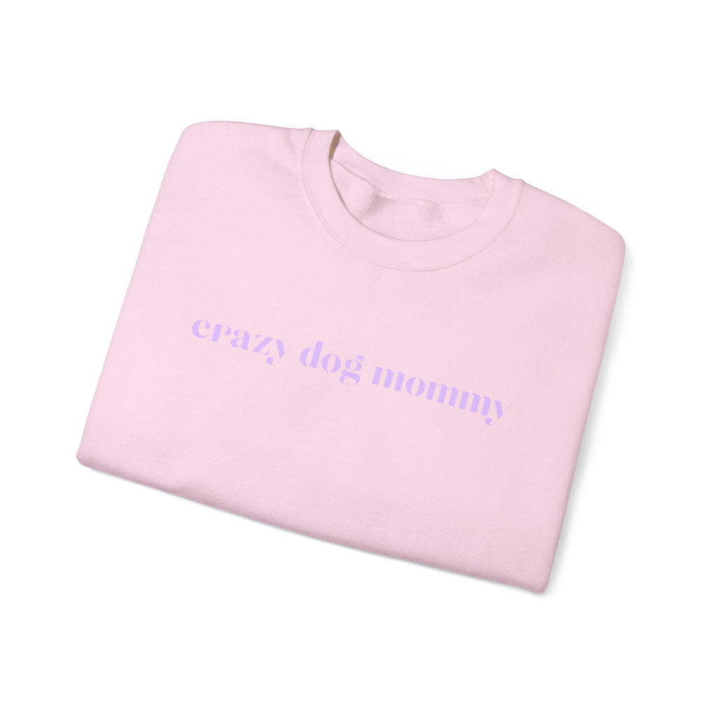 Crazy Dog Mommy Crewneck